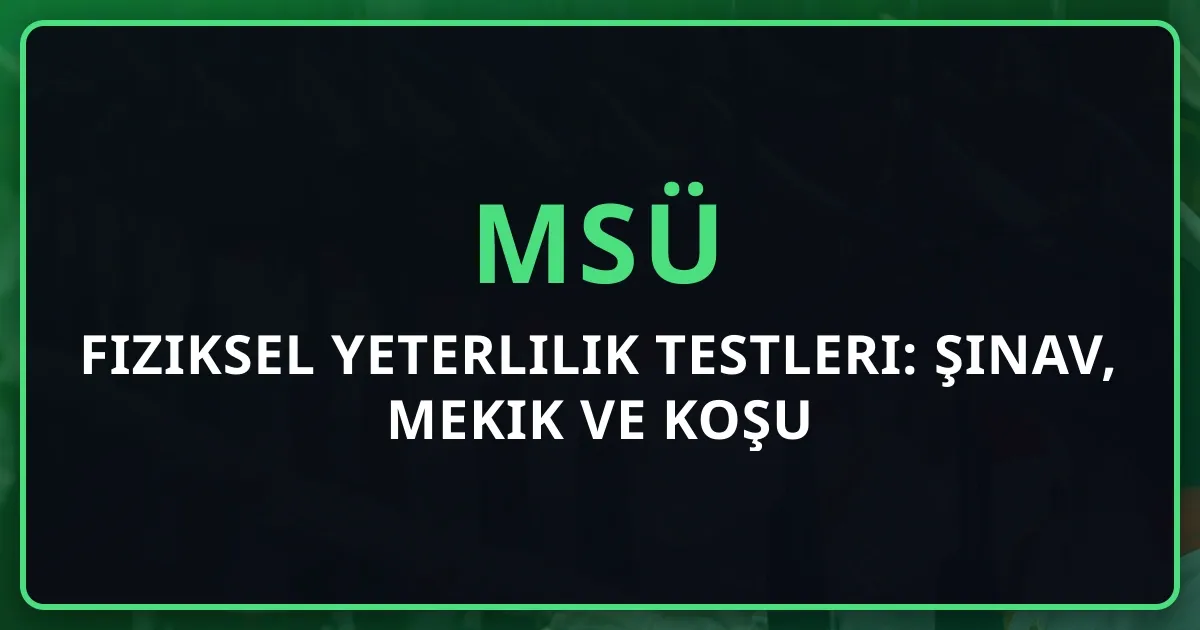 2026 MSÜ Fiziksel Yeterlilik Testleri: Şınav, Mekik ve Koşu Hazırlık Rehberi
