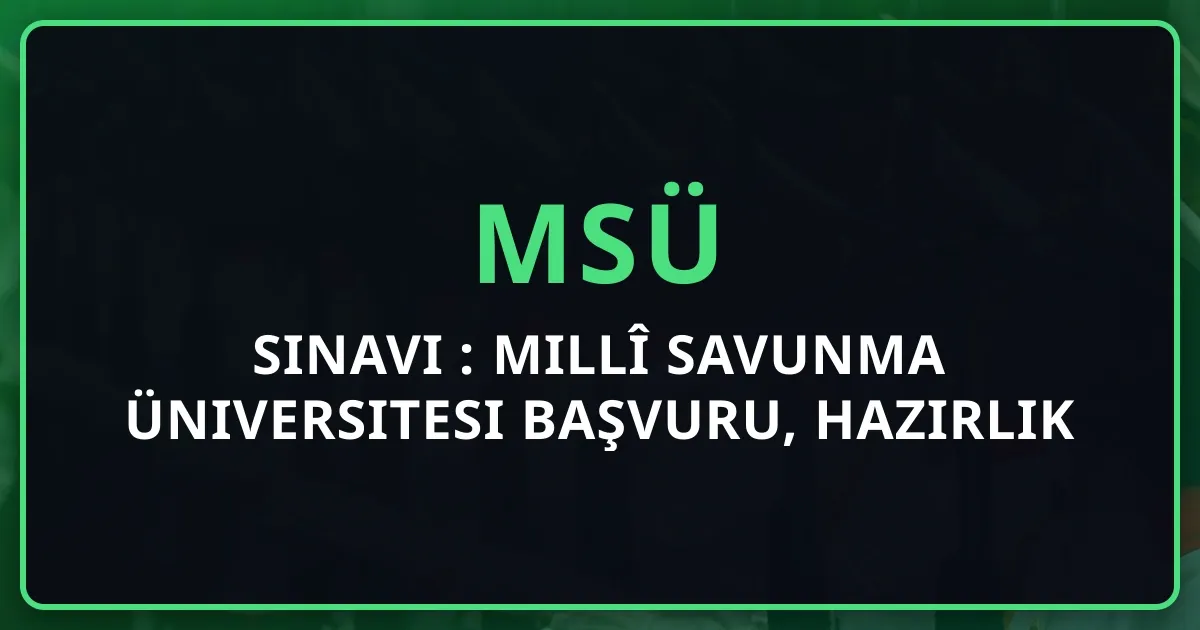MSÜ Sınavı Rehberi 2026: Millî Savunma Üniversitesi Başvuru, Hazırlık ve Yerleştirme Kılavuzu