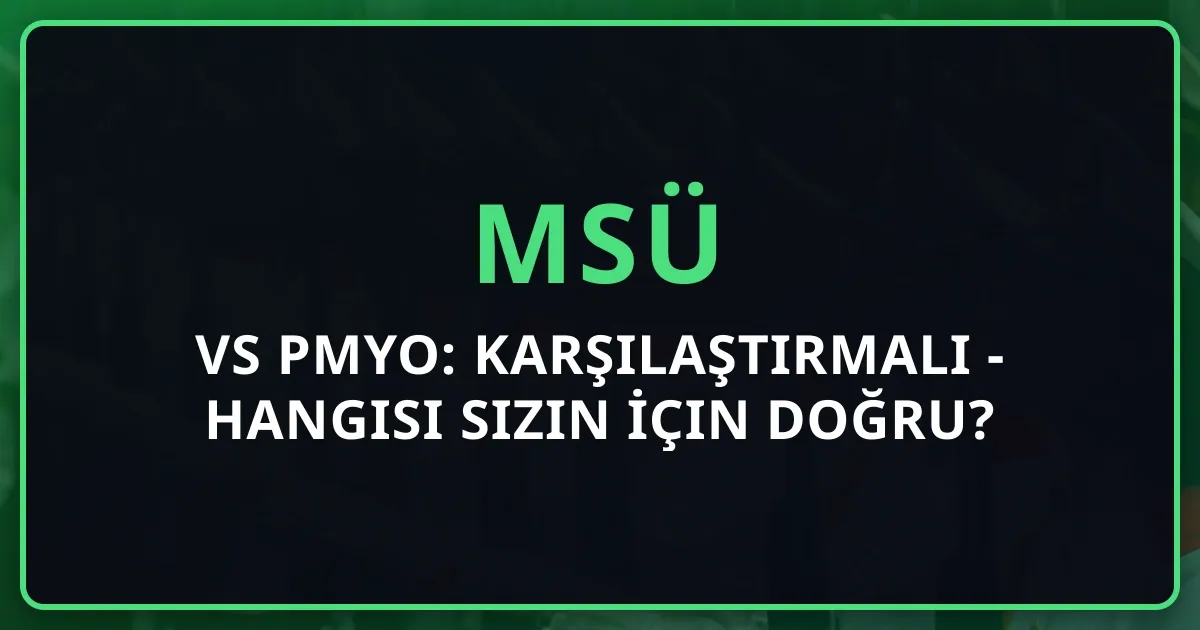 MSÜ vs PMYO: 2026 Karşılaştırmalı Rehber - Hangisi Sizin İçin Doğru?