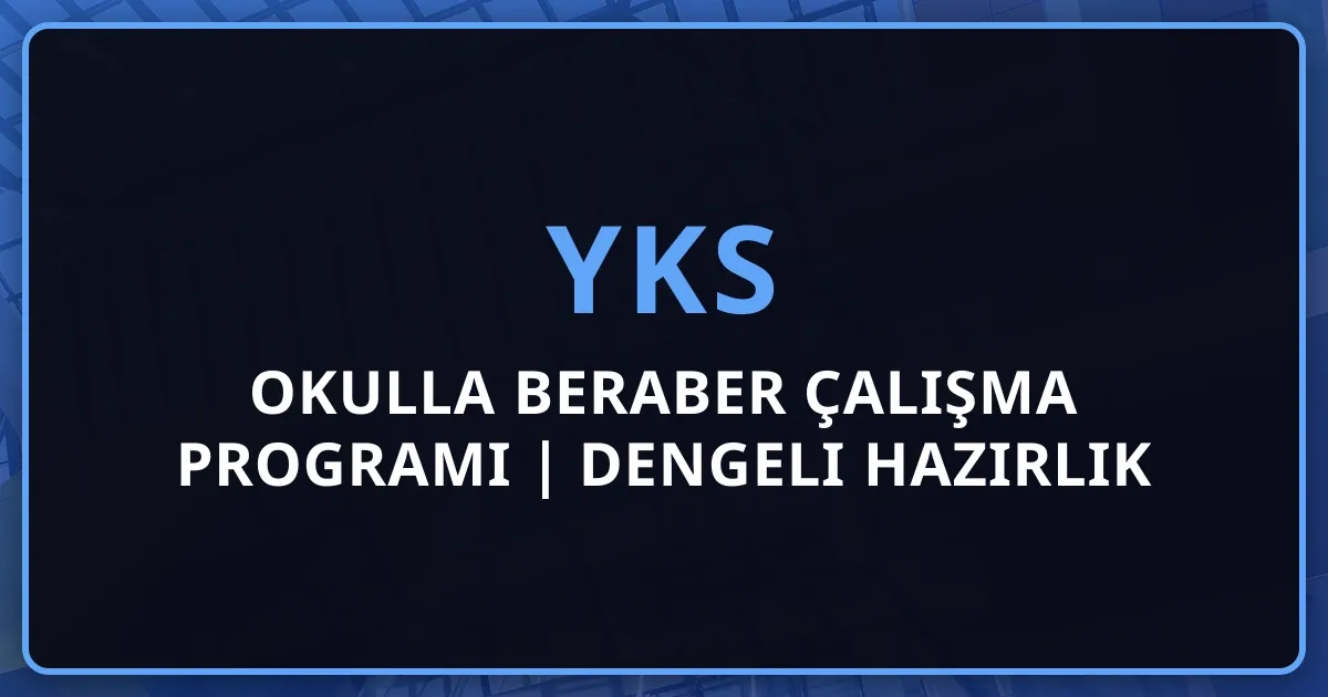 Okulla Beraber YKS Çalışma Programı 2026 | Dengeli Hazırlık