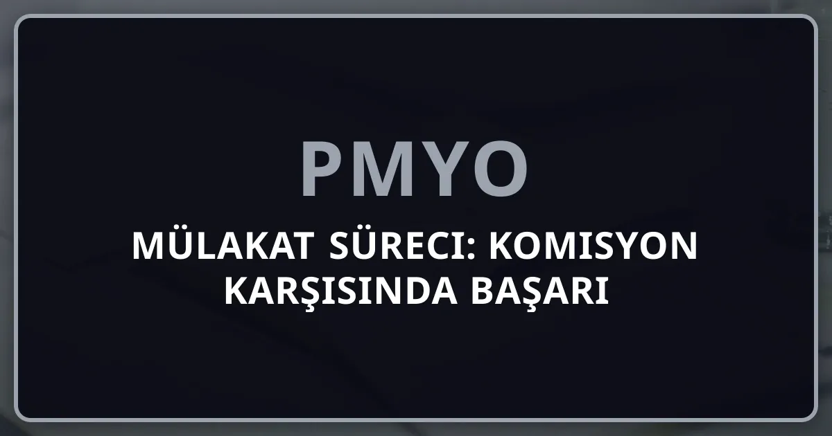 PMYO Mülakat Süreci: Komisyon Karşısında Başarı Rehberi