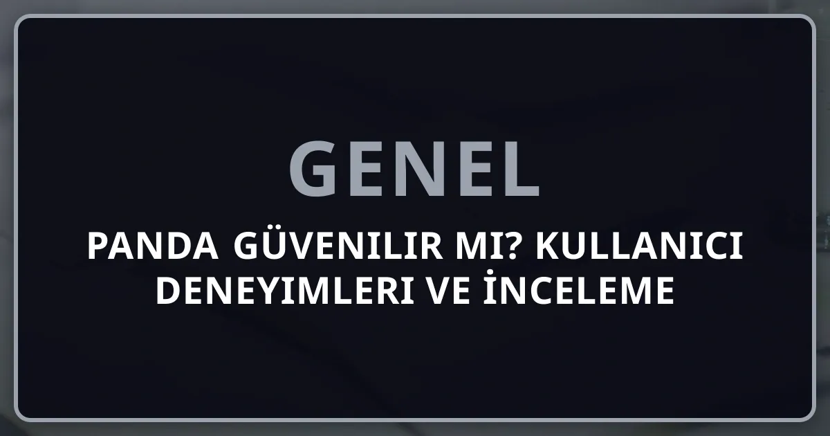 Rehber Panda Güvenilir mi? Kullanıcı Deneyimleri ve İnceleme 2026