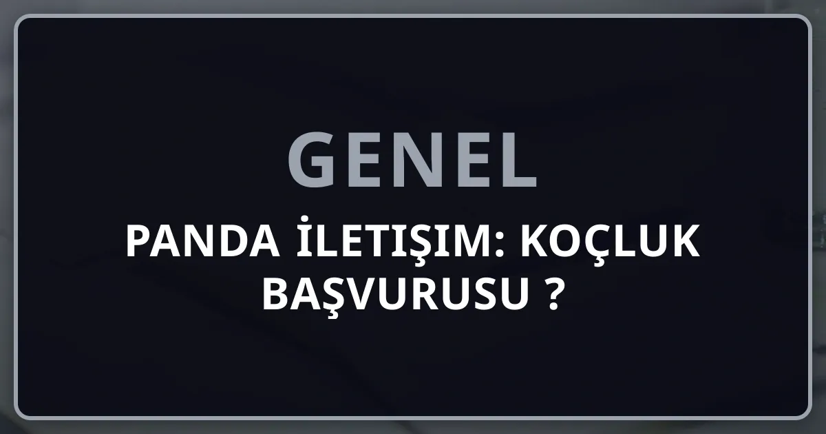 Rehber Panda İletişim: Koçluk Başvurusu Nasıl Yapılır?