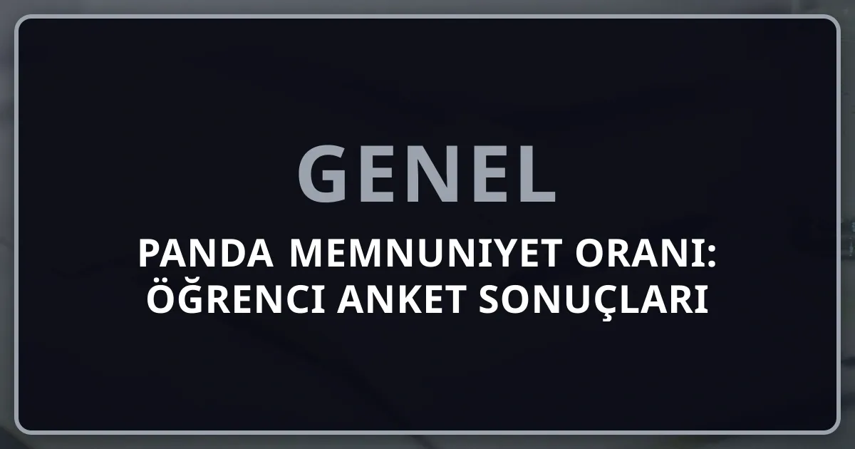 Rehber Panda Memnuniyet Oranı: Öğrenci Anket Sonuçları 2026