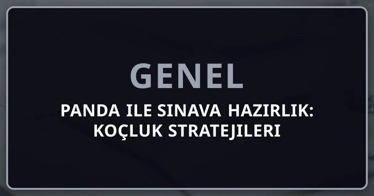Rehber Panda ile Sınava Hazırlık: Koçluk Stratejileri Rehberi