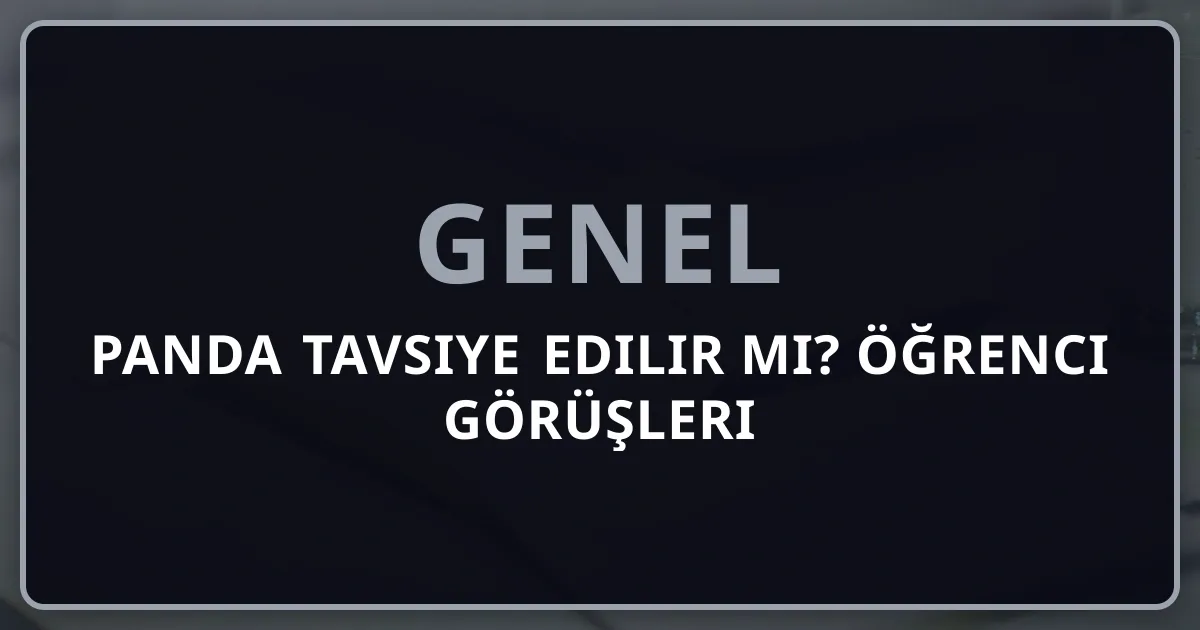 Rehber Panda Tavsiye Edilir mi? Öğrenci Görüşleri 2026
