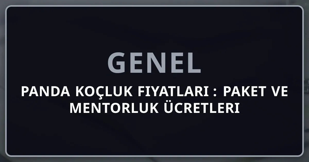 Rehberpanda Koçluk Fiyatları 2026: Paket ve Mentorluk Ücretleri