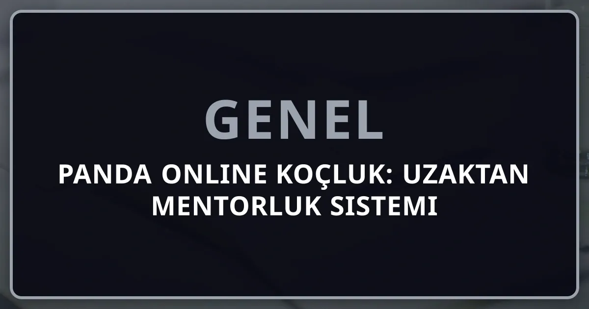 Rehberpanda Online Koçluk: Uzaktan Mentorluk Sistemi