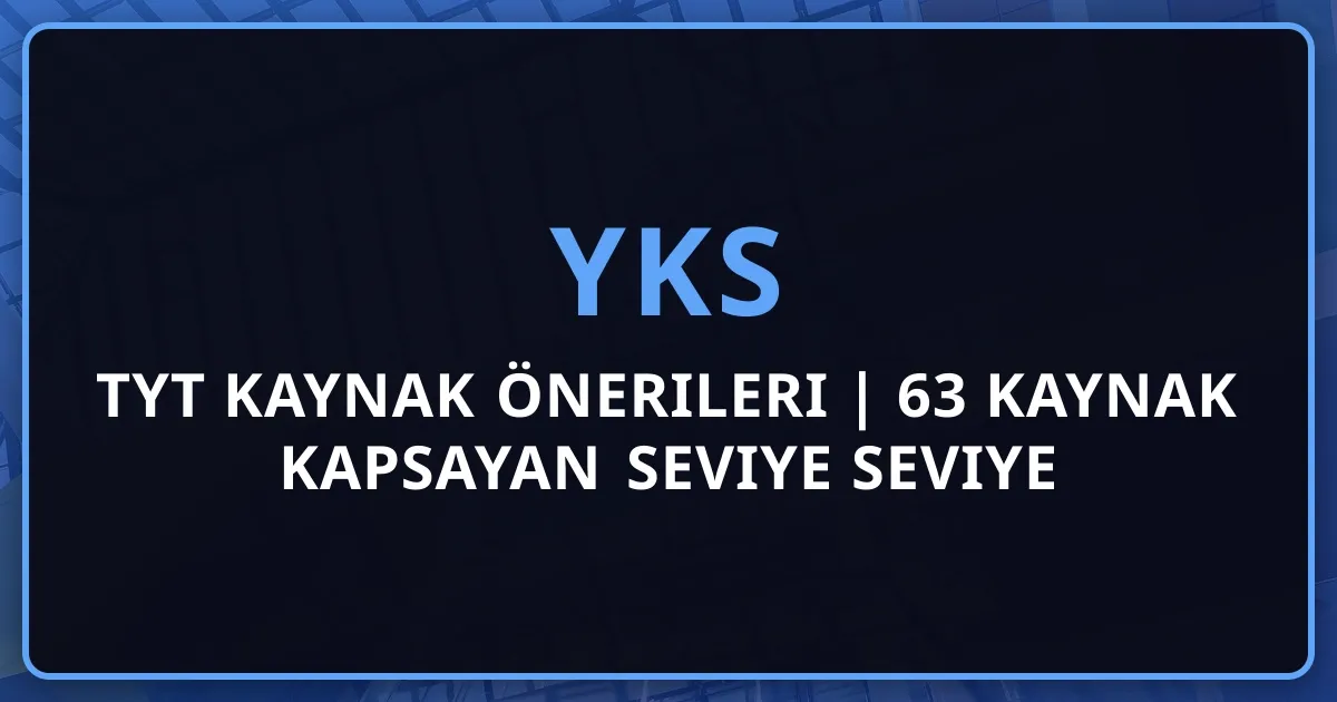 2026 TYT Kaynak Önerileri | 63 Kaynak Kapsayan Eksiksiz Seviye Seviye Rehber