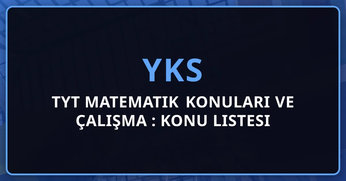 TYT Matematik Konuları ve Çalışma Rehberi: Kapsamlı Konu Listesi