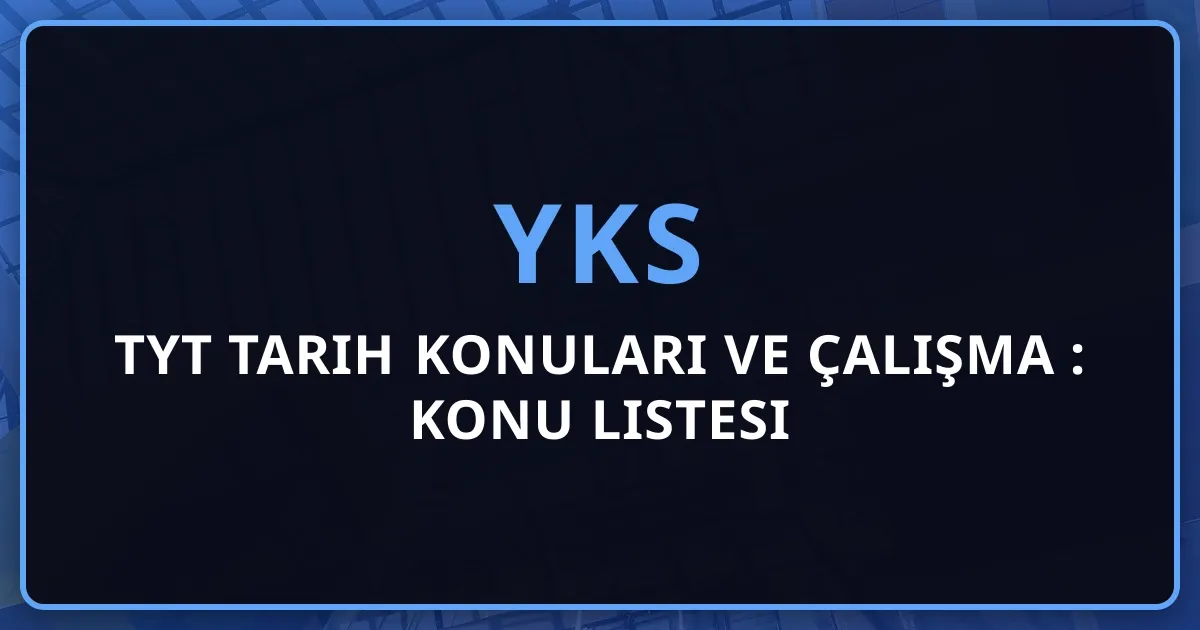 TYT Tarih Konuları ve Çalışma Rehberi: Kapsamlı Konu Listesi