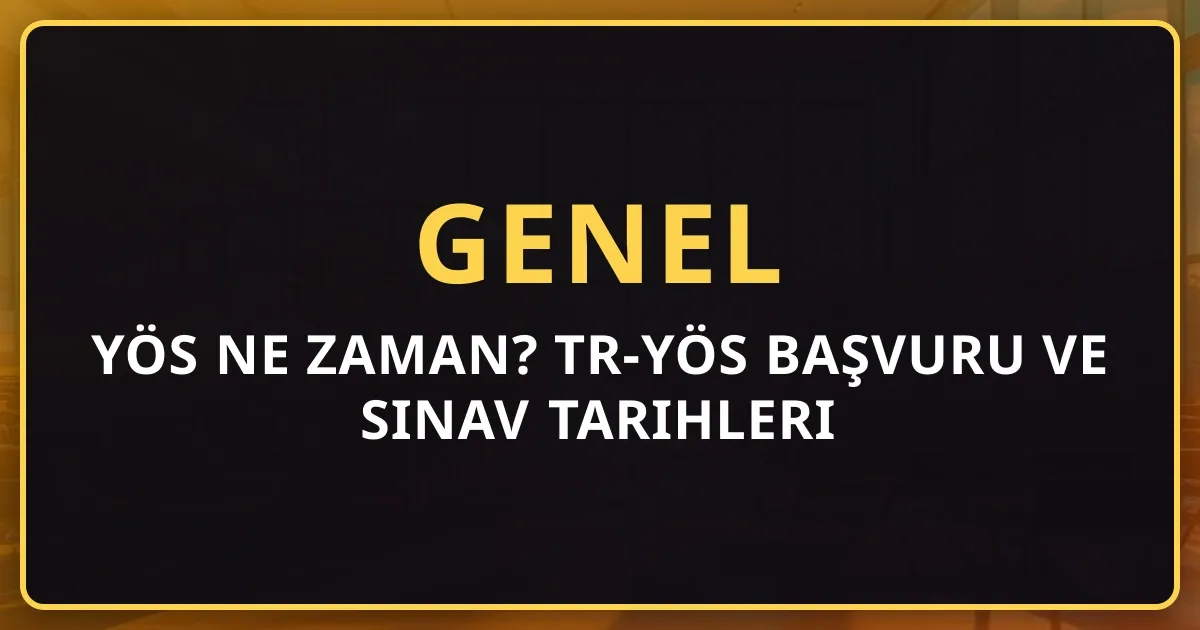 YÖS 2026 Ne Zaman? TR-YÖS Başvuru ve Sınav Tarihleri